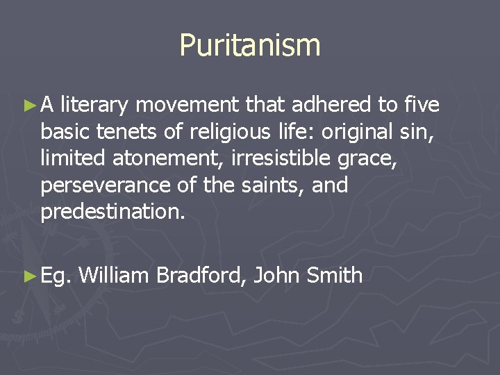 Puritanism ►A literary movement that adhered to five basic tenets of religious life: original
