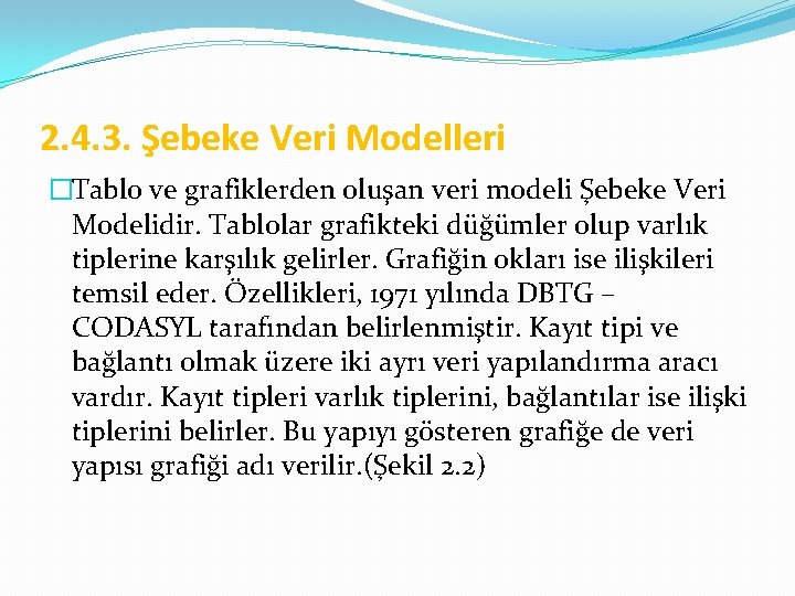 2. 4. 3. Şebeke Veri Modelleri �Tablo ve grafiklerden oluşan veri modeli Şebeke Veri