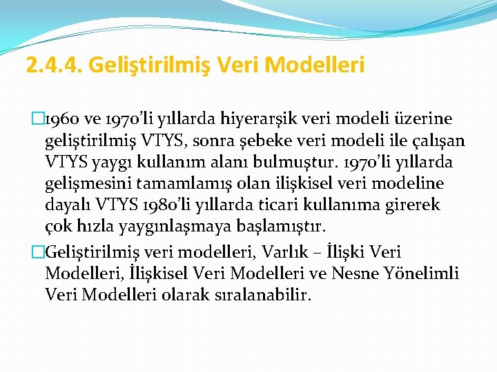 2. 4. 4. Geliştirilmiş Veri Modelleri � 1960 ve 1970’li yıllarda hiyerarşik veri modeli