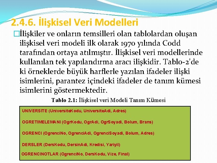 2. 4. 6. İlişkisel Veri Modelleri �İlişkiler ve onların temsilleri olan tablolardan oluşan ilişkisel