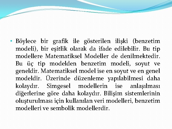  • Böylece bir grafik ile gösterilen ilişki (benzetim modeli), bir eşitlik olarak da