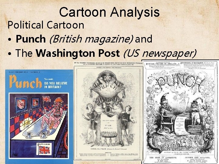 Cartoon Analysis Political Cartoon • Punch (British magazine) and • The Washington Post (US