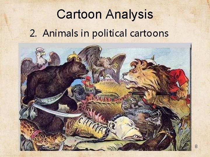 Cartoon Analysis 2. Animals in political cartoons 8 