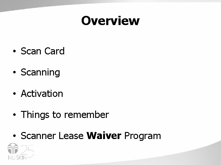 Overview • Scan Card • Scanning • Activation • Things to remember • Scanner