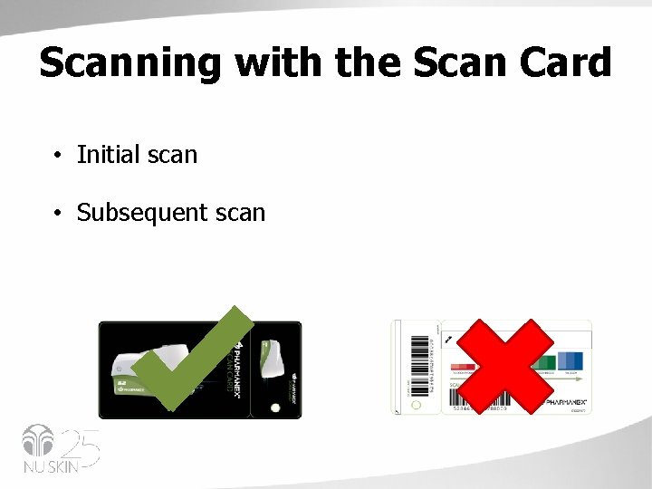 Scanning with the Scan Card • Initial scan • Subsequent scan 