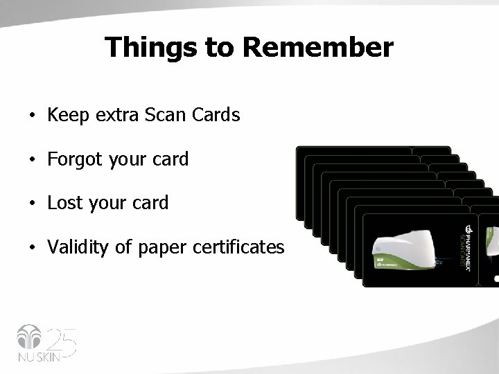 Things to Remember • Keep extra Scan Cards • Forgot your card • Lost