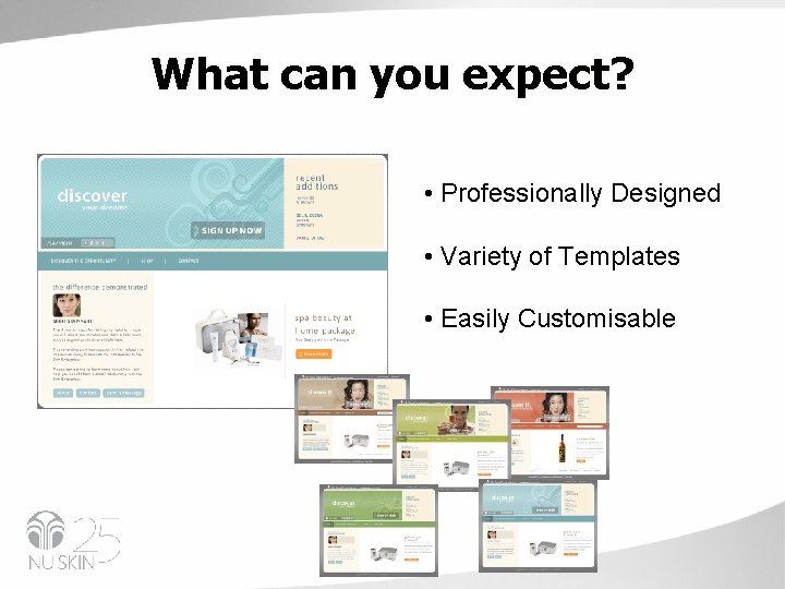 What can you expect? • Professionally Designed • Variety of Templates • Easily Customisable