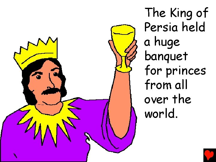 The King of Persia held a huge banquet for princes from all over the