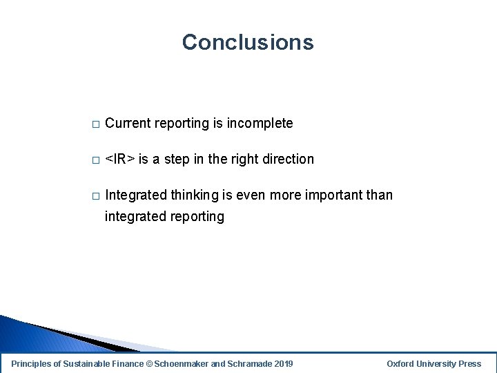 Conclusions � Current reporting is incomplete � <IR> is a step in the right