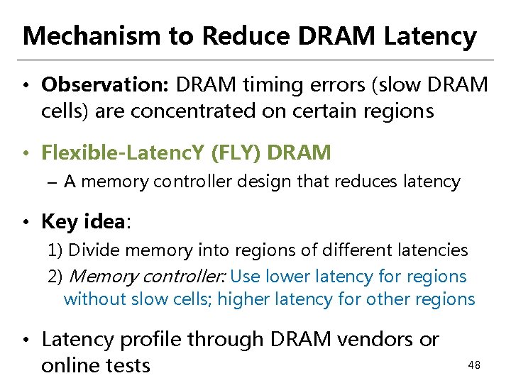 Mechanism to Reduce DRAM Latency • Observation: DRAM timing errors (slow DRAM cells) are