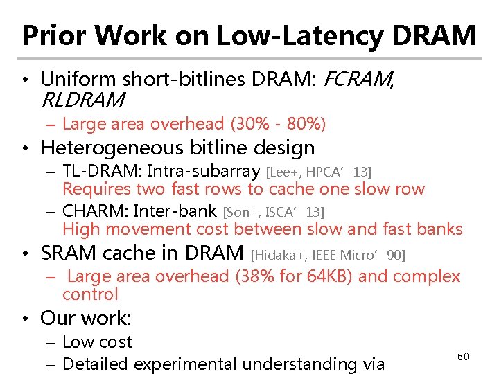 Prior Work on Low-Latency DRAM • Uniform short-bitlines DRAM: FCRAM, RLDRAM – Large area