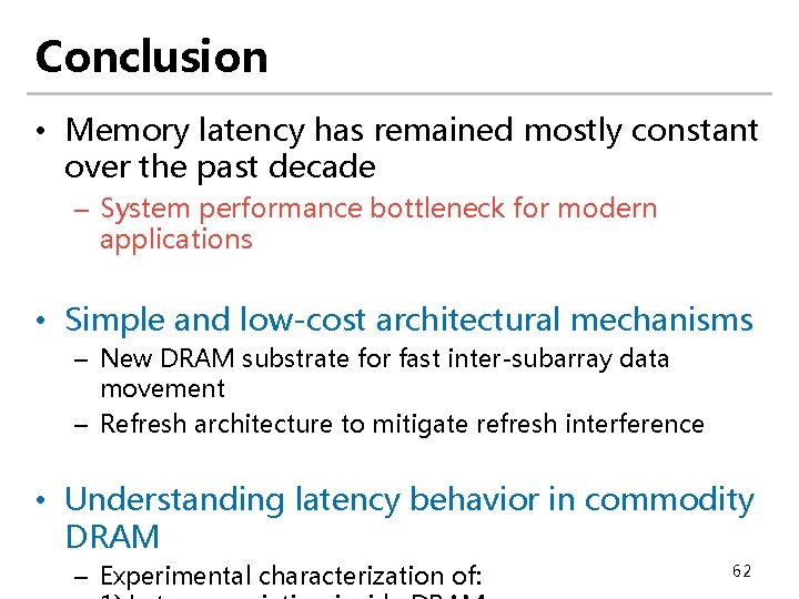 Conclusion • Memory latency has remained mostly constant over the past decade – System