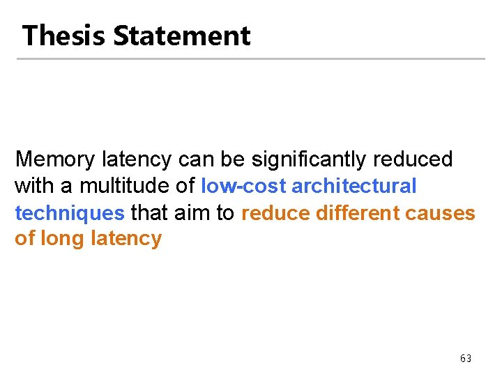 Thesis Statement Memory latency can be significantly reduced with a multitude of low-cost architectural