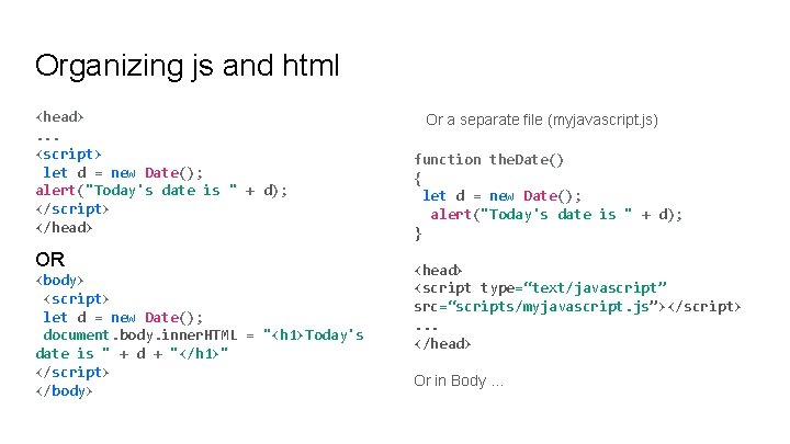 Organizing js and html <head>. . . <script> let d = new Date(); alert("Today's