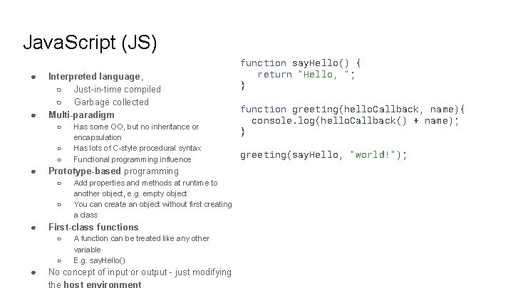 Java. Script (JS) ● ● Interpreted language, ○ Just-in-time compiled ○ Garbage collected Multi-paradigm