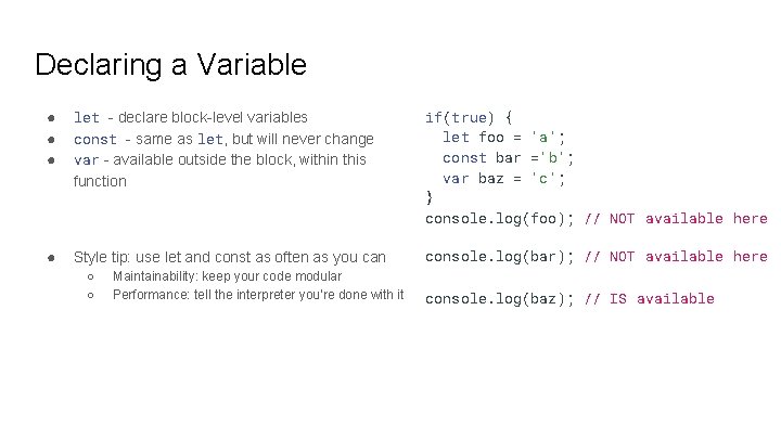 Declaring a Variable ● ● ● let - declare block-level variables const - same