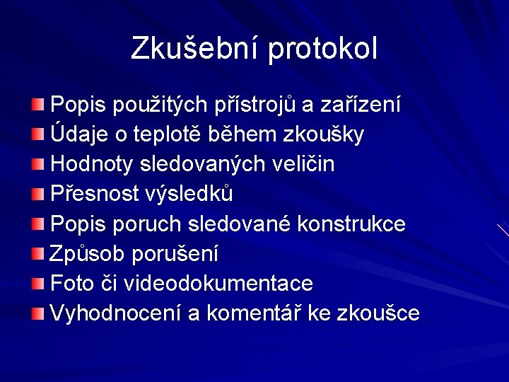 Zkušební protokol Popis použitých přístrojů a zařízení Údaje o teplotě během zkoušky Hodnoty sledovaných