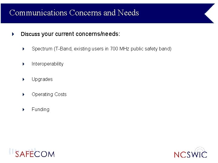 Communications Concerns and Needs 4 Discuss your current concerns/needs: 4 Spectrum (T-Band, existing users