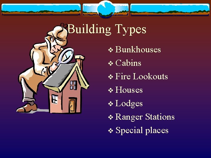 Building Types v Bunkhouses v Cabins v Fire Lookouts v Houses v Lodges v