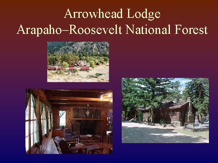 Arrowhead Lodge Arapaho–Roosevelt National Forest 