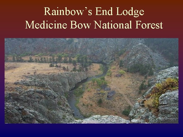 Rainbow’s End Lodge Medicine Bow National Forest 
