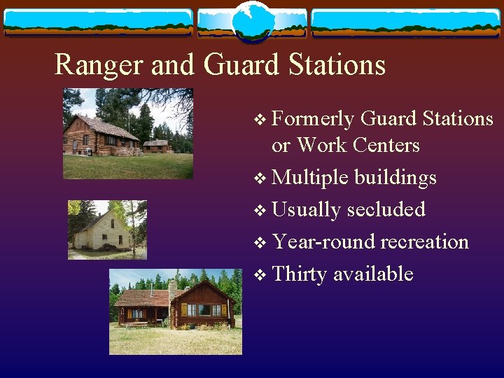 Ranger and Guard Stations v Formerly Guard Stations or Work Centers v Multiple buildings