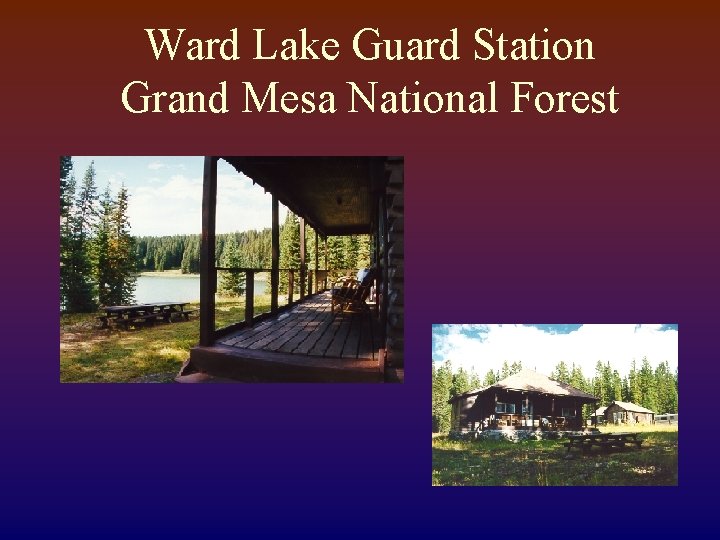 Ward Lake Guard Station Grand Mesa National Forest 