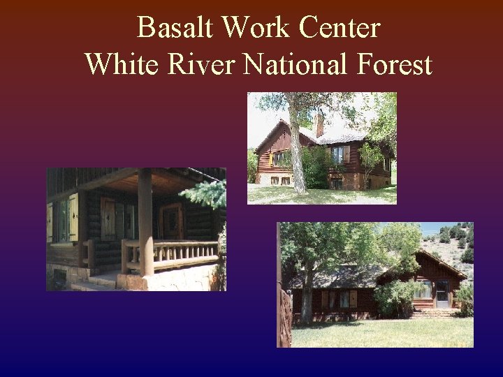 Basalt Work Center White River National Forest 