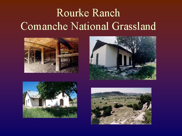 Rourke Ranch Comanche National Grassland 