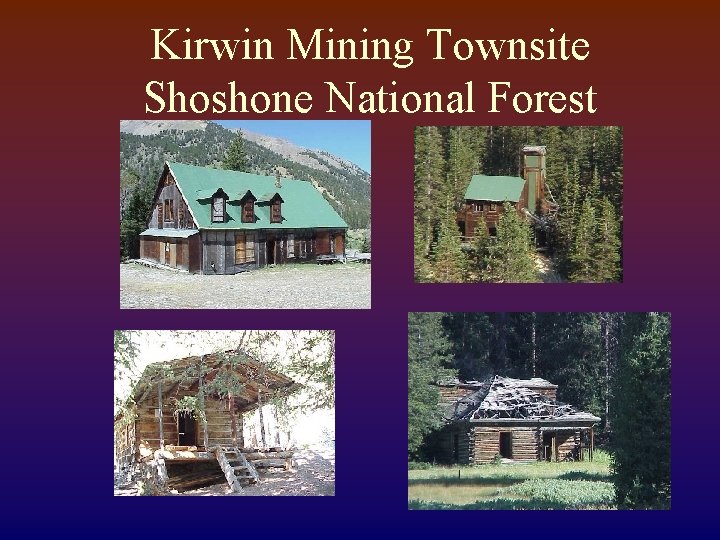 Kirwin Mining Townsite Shoshone National Forest 