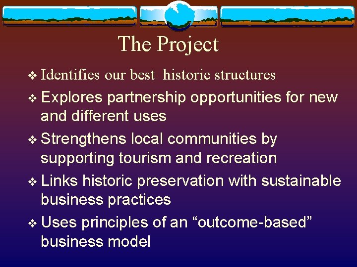 The Project v Identifies our best historic structures v Explores partnership opportunities for new