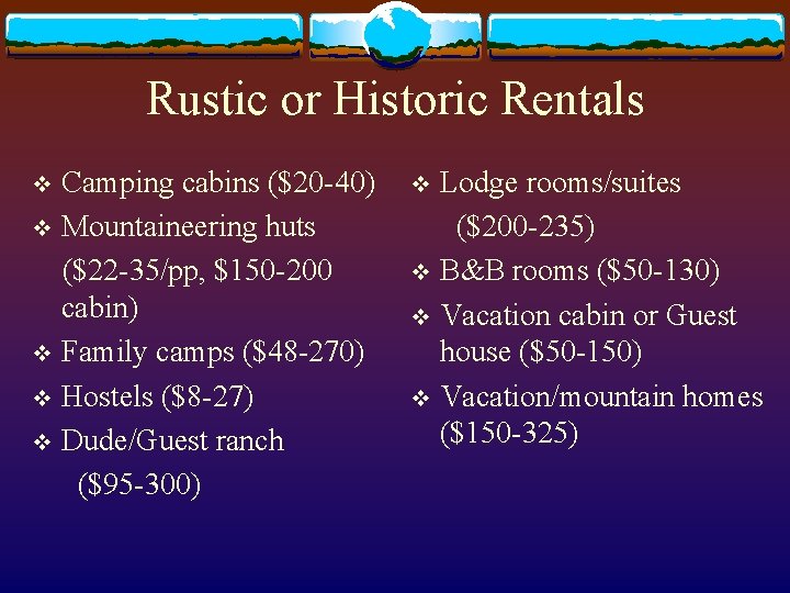 Rustic or Historic Rentals Camping cabins ($20 -40) v Mountaineering huts ($22 -35/pp, $150