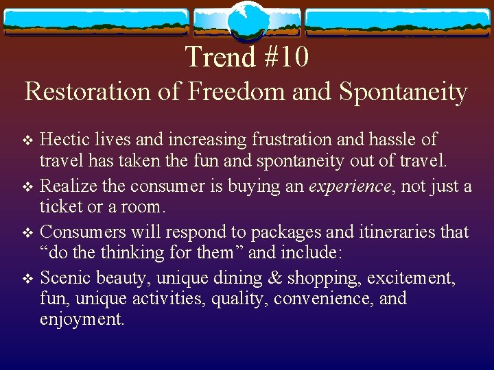 Trend #10 Restoration of Freedom and Spontaneity Hectic lives and increasing frustration and hassle