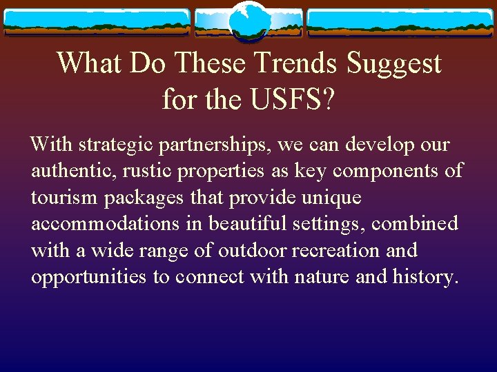 What Do These Trends Suggest for the USFS? With strategic partnerships, we can develop