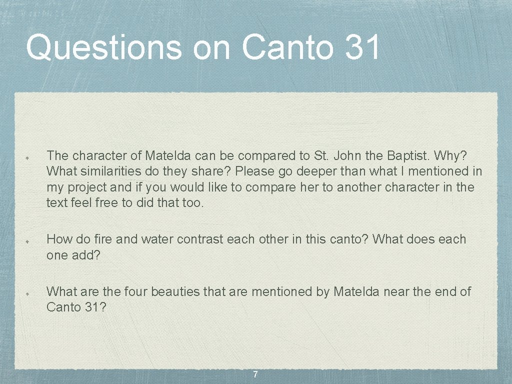 Questions on Canto 31 The character of Matelda can be compared to St. John