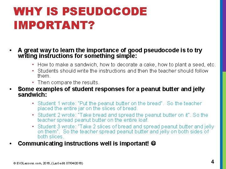 WHY IS PSEUDOCODE IMPORTANT? • A great way to learn the importance of good