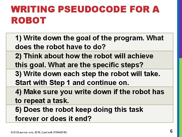 WRITING PSEUDOCODE FOR A ROBOT 1) Write down the goal of the program. What WRITING PSEUDOCODE FOR A ROBOT 1) Write down the goal of the program. What