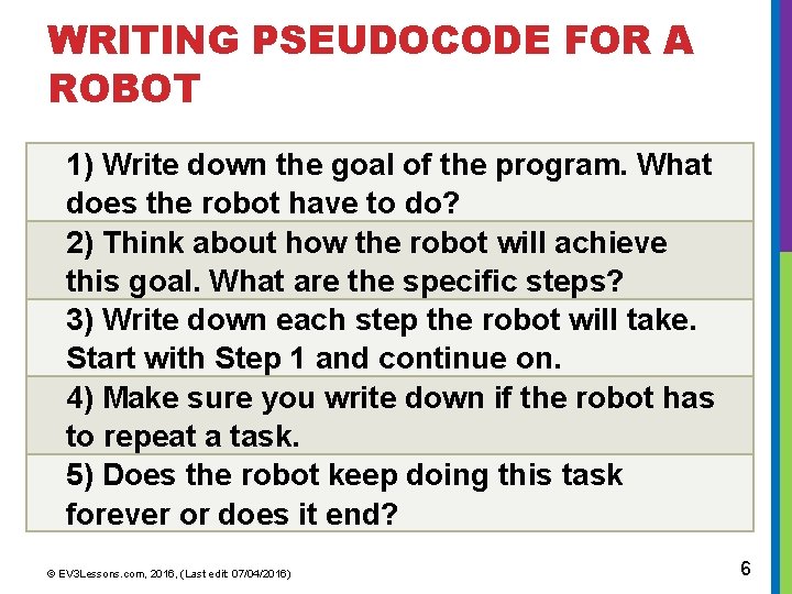 WRITING PSEUDOCODE FOR A ROBOT 1) Write down the goal of the program. What