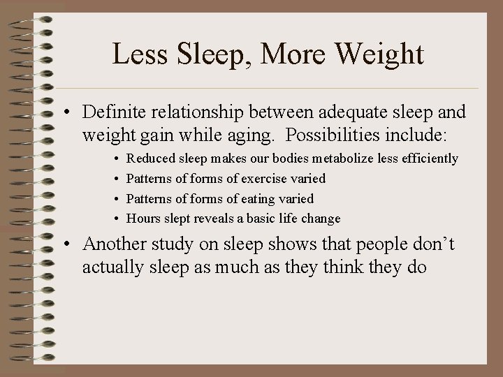 Less Sleep, More Weight • Definite relationship between adequate sleep and weight gain while