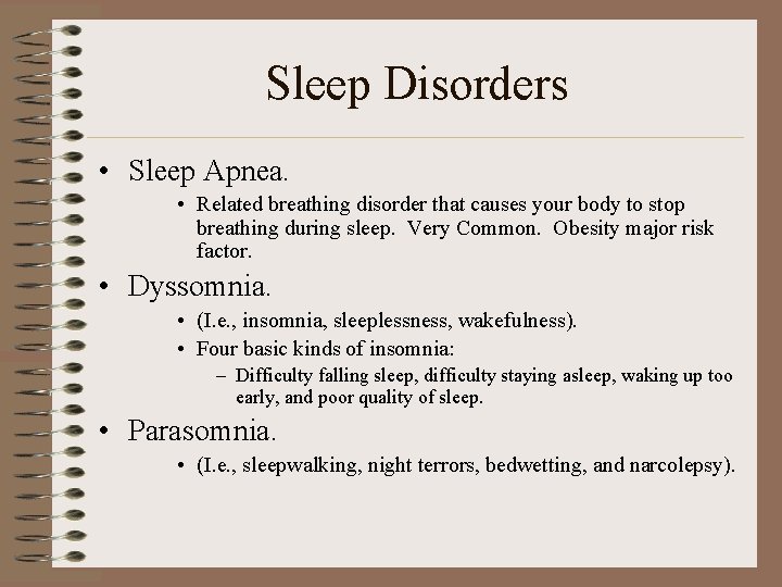 Sleep Disorders • Sleep Apnea. • Related breathing disorder that causes your body to