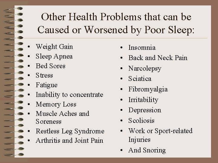 Other Health Problems that can be Caused or Worsened by Poor Sleep: • •