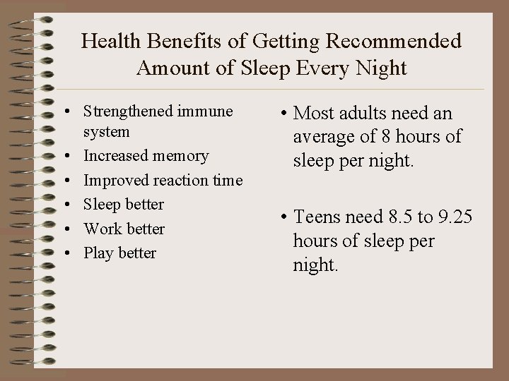 Health Benefits of Getting Recommended Amount of Sleep Every Night • Strengthened immune system