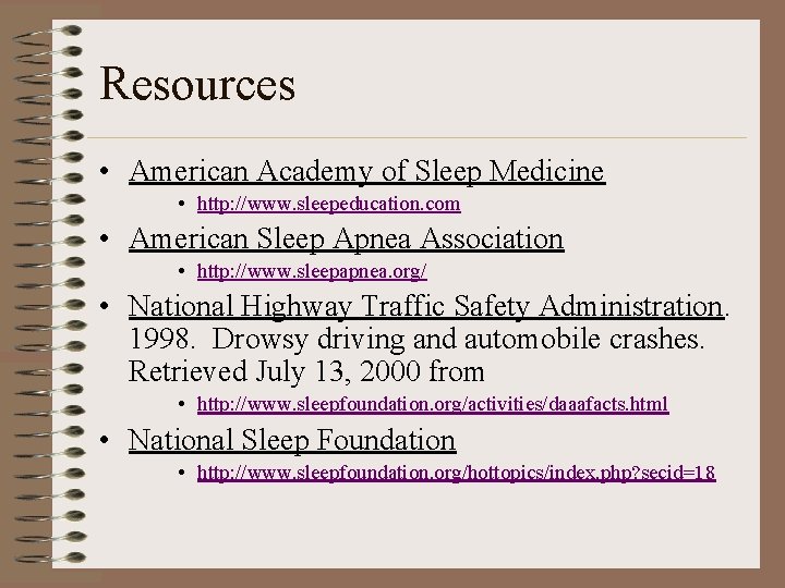 Resources • American Academy of Sleep Medicine • http: //www. sleepeducation. com • American