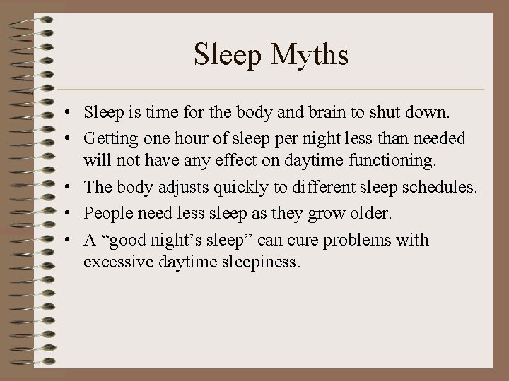 Sleep Myths • Sleep is time for the body and brain to shut down.