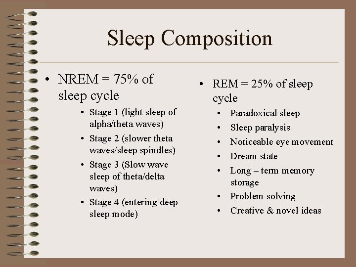 Sleep Composition • NREM = 75% of sleep cycle • Stage 1 (light sleep