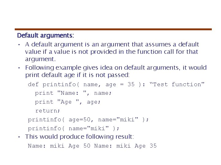 Default arguments: • A default argument is an argument that assumes a default value