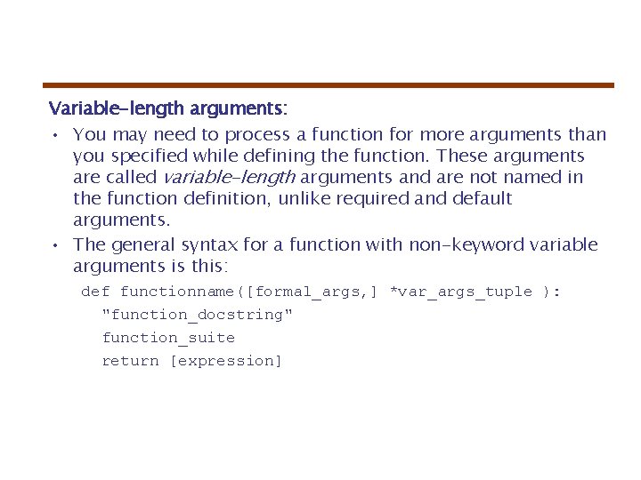 Variable-length arguments: • You may need to process a function for more arguments than