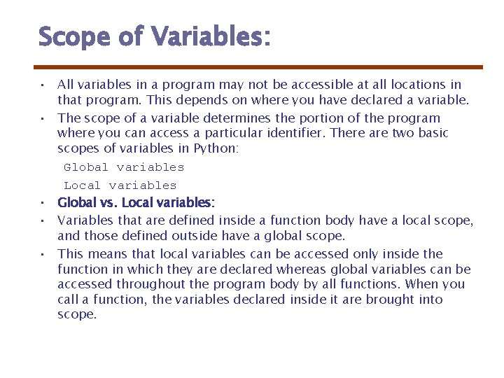 Scope of Variables: • All variables in a program may not be accessible at