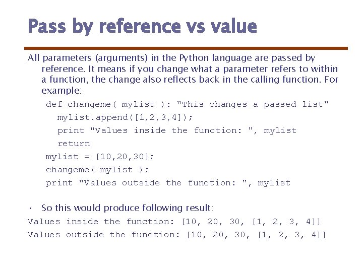 Pass by reference vs value All parameters (arguments) in the Python language are passed