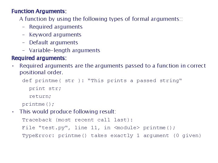 Function Arguments: A function by using the following types of formal arguments: : –